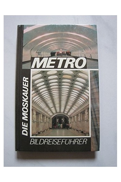 Die Moskauer Metro. Bildreiseführer,